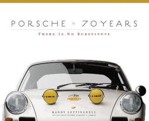 Porsche 70 Years : There Is No Substitute, De Randy Leffingwell. Editorial Motorbooks International, Tapa Dura En Inglés