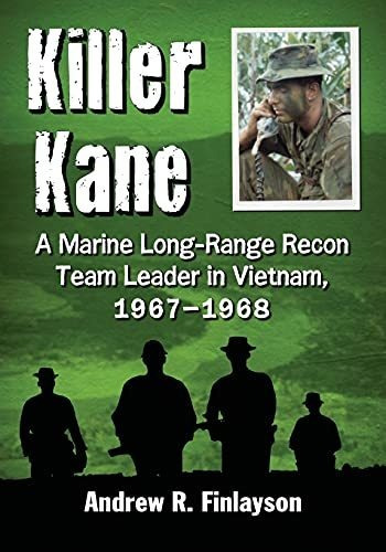 Book : Killer Kane A Marine Long-range Recon Team Leader In