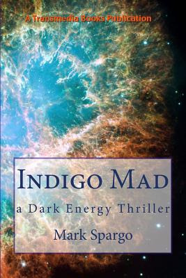 Libro Indigo Mad: A Dark Energy Thriller - Spargo, Mark