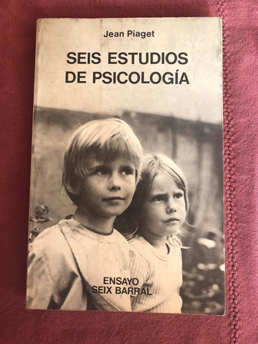 Seis Estudios De Psicología. Jean Piaget. Seix Barral