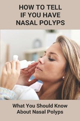 Libro How To Tell If You Have Nasal Polyps : What You Sho...