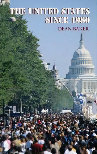 The World Since 1980: The United States Since 1980, De Dean Baker. Editorial Cambridge University Press, Tapa Dura En Inglés