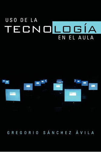 Libro: Uso De La Tecnología En El Aula (spanish Edition)