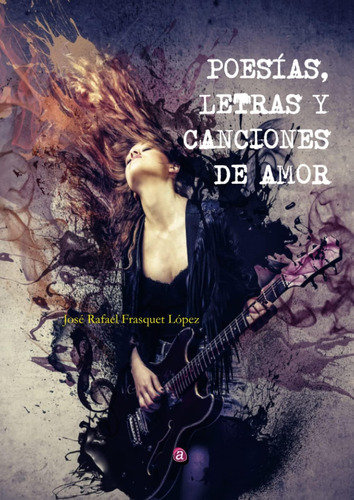 Libro: Poesías, Letras Y Canciones De Amor (spanish Edition)