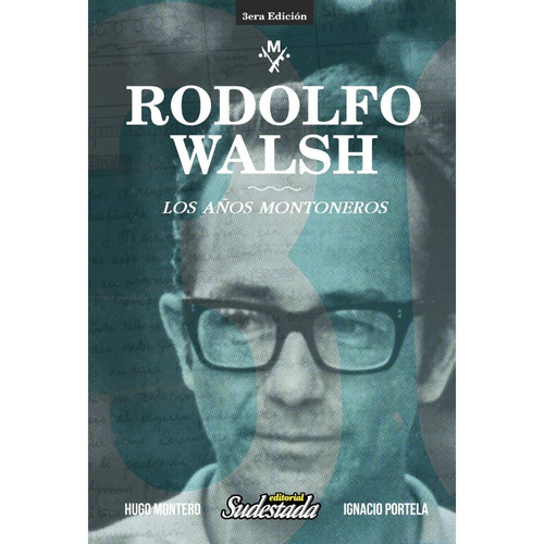 Rodolfo Walsh - Los Años Montoneros