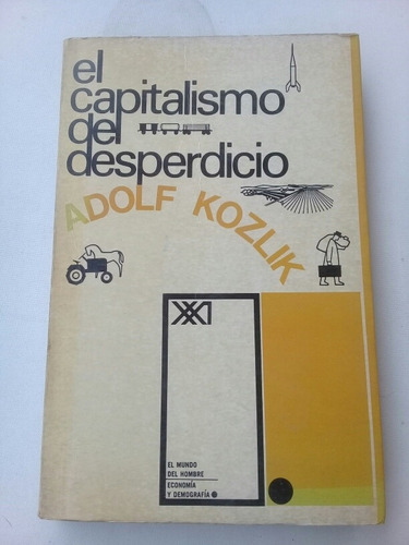 { Libro: El Capitalismo Del Desperdicio - Adolf Kozlik }