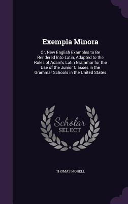 Libro Exempla Minora: Or, New English Examples To Be Rend...