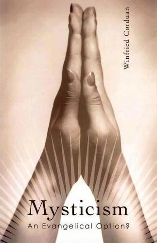 Mysticism: An Evangelical Option?, De Dr Winfried Corduan., Vol. 1. Editorial Wipf Stock Publishers, Tapa Blanda En Inglés
