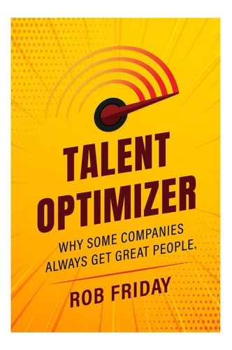 Libro: Talent Optimizer: Por Qué Algunas Empresas Siempre Sa