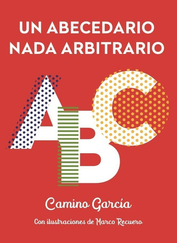 Libro Un Abecedario Nada Arbitrario - Camino Garcia