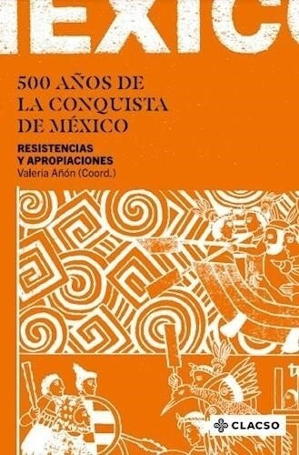 500 Años De La Conquista De Mexico - Añon, Valeria