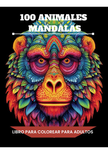 100 Animales Mandalas Colorear Adultos - Libro Colorear Ad 