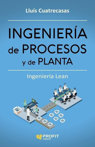 Libro: Ingeniería De Procesos Y De Planta. Cuatrecasas Arbos