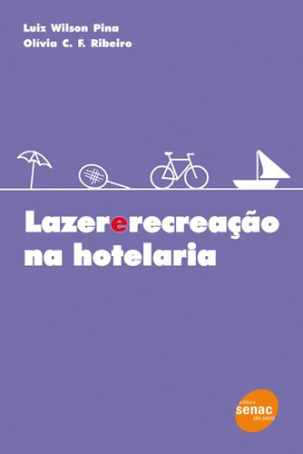 Lazer e recreação na hotelaria, de Pina, Luiz Wilson. Editora Serviço Nacional de Aprendizagem Comercial, capa mole em português, 2007