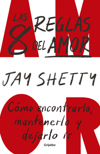 Las 8 Reglas Del Amor: No Aplica, De Jay Shetty. Serie No Aplica, Vol. 1. Editorial Grijalbo, Tapa Blanda, Edición 1 En Español, 2023