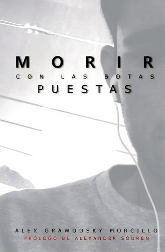 Morir Con Las Botas Puestas, De Mr Alexander Souren. Editorial Createspace Independent Publishing Platform, Tapa Blanda En Español