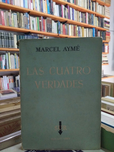 Las Cuatro Verdades - Marcel Aymé - Teatro - Sur - 1954