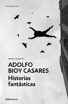 Comprar Libro: Historias Fantasticas. Adolfo Bioy Casares. Debols!ll