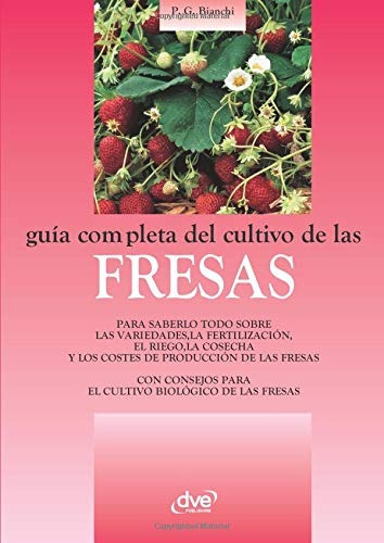 Guia Completa Del Cultivo De Las Fresas (spanish Edition)