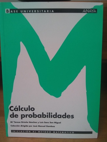 Cálculo De Probabilidades. Ortuño Sánchez Y Sanz San Miguel.