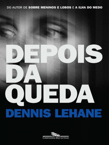 Depois Da Queda, De Lehane, Dennis. Editora Companhia Das Letras, Capa Mole, Edição 1ª Edição - 2018 Em Português