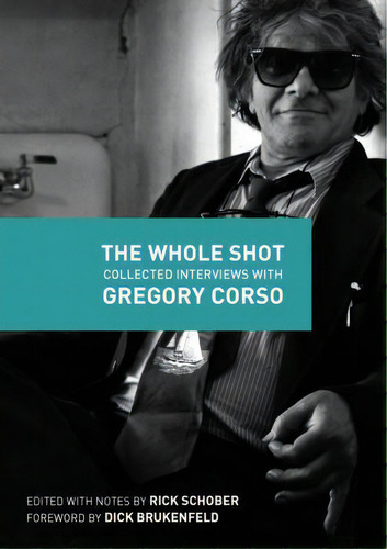 The Whole Shot : Collected Interviews With Gregory Corso, De Dick Brukenfeld., Vol. 1. Editorial Tough Poets Press, Tapa Blanda En Inglés