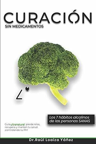 Libro : Curacion Sin Medicamentos Los 7 Habitos Alcalinos..