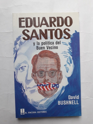 David Bushnell /eduardo Santos Y La Política Del Buen Vecino