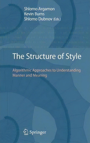 The Structure Of Style, De Shlomo Argamon. Editorial Springer Verlag Berlin Heidelberg Gmbh Co Kg, Tapa Dura En Inglés