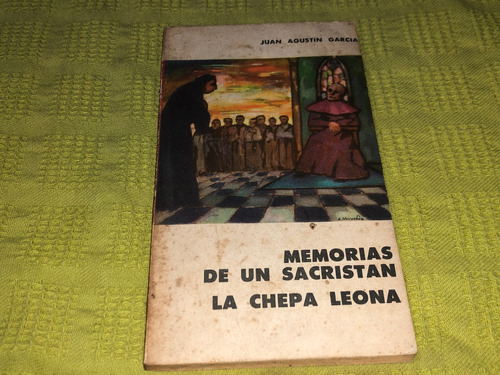 Memorias De Un Sacristan La Chepa Leona- Juan Agustín García