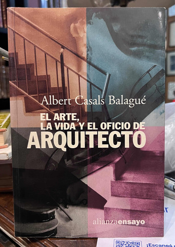 El Arte, La Vida Y El Oficio De Arquitecto - Casals Balagué