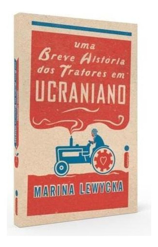 Uma Breve História Dos Tratores Em Ucraniano, De Lewycka, Marina. Editora Intrínseca, Capa Mole Em Português