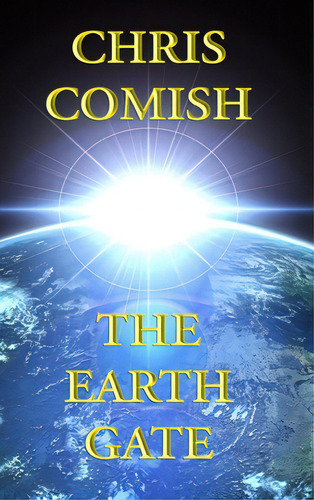 The Earth Gate, De Comish, Chris. Editorial Lulu Pr, Tapa Dura En Inglés