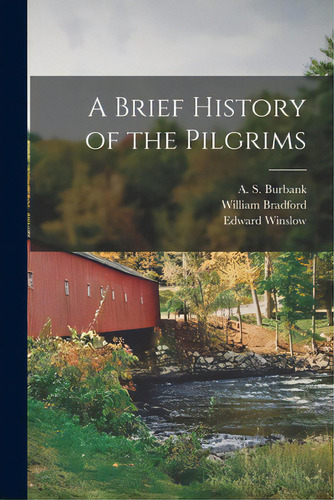 A Brief History Of The Pilgrims, De Burbank, A. S. (alfred Stevens). Editorial Legare Street Pr, Tapa Blanda En Inglés