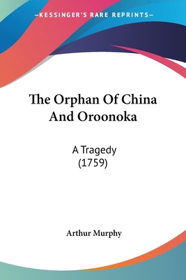 Libro The Orphan Of China And Oroonoka: A Tragedy (1759) ...