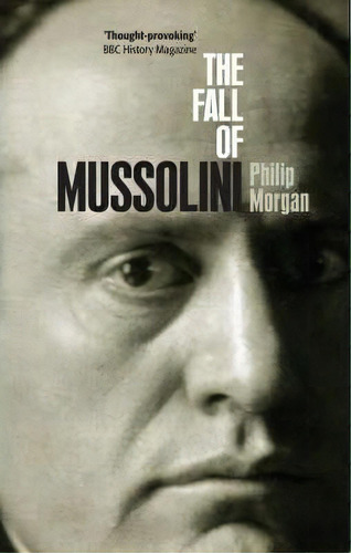 The Fall Of Mussolini, De Philip Morgan. Editorial Oxford University Press, Tapa Blanda En Inglés