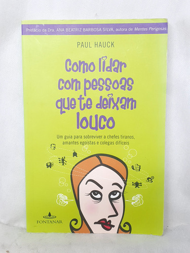 Livro Como Lidar Com Pessoas Que Te Deixam Louco - Paul Hauck - Editora Fontanar (Usado)