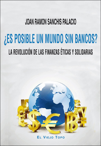 Es Posible Un Mundo Sin Bancos, Sanchis Palacio, Montesino 