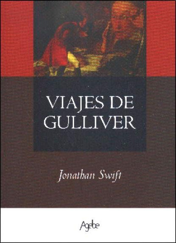 Viajes de Gulliver, de Jonathan Swift. Editorial Agebe en español, 2009