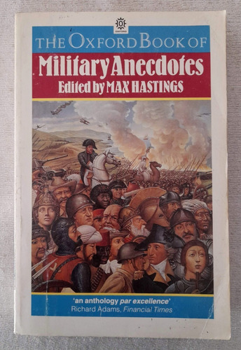 The Oxford Book Of Military Anecdotes - Editado Max Hastings