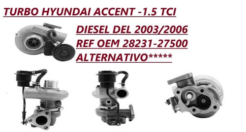 Turbo Accent 1.5 Diesel Tci Del 03/06 Ref Oem 28231-27500***