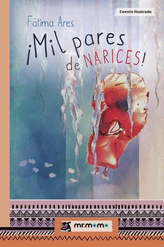 ¡Mil pares de narices!, de Ares , Fátima.. Editorial Mr. Momo, tapa pasta blanda, edición 1 en español, 2019