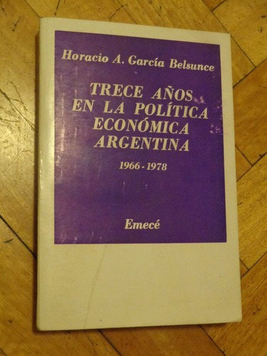 Trece Años Política Económica Argentina. H. García Bel&-.