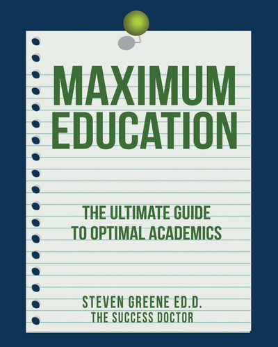 Libro: Maximum Education: The Ultimate Guide To Academic Suc