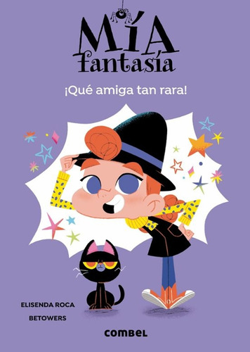 Mia Fantasia 01: ¡que Amiga Tan Rara!, De Elisenda Roca. Editorial Combel En Español