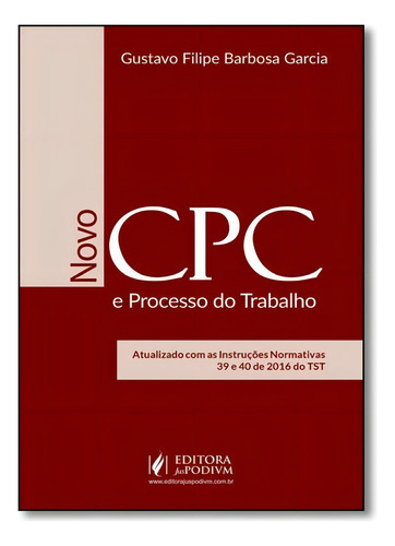 Novo Cpc E O Processo Do Trabalho, O, De Gustavo Filipe Barbosa Garcia. Editora Juspodivm, Capa Mole Em Português