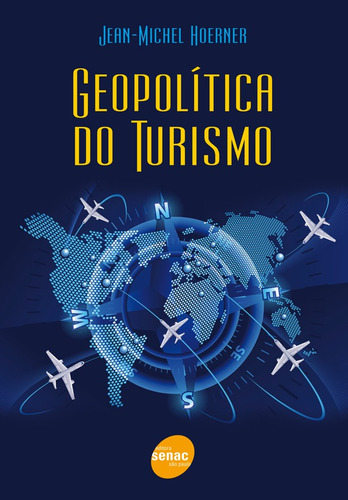 Geopolítica do turismo, de Hoerner, Jean-Michel. Editora Serviço Nacional de Aprendizagem Comercial, capa mole em português, 2011