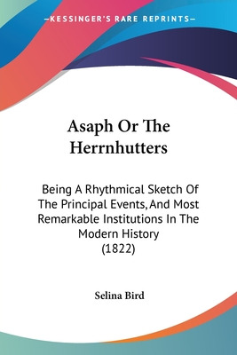 Libro Asaph Or The Herrnhutters: Being A Rhythmical Sketc...