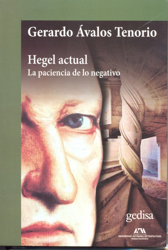 Hegel actual: La paciencia de lo negativo, de Ávalos Tenorio, Gerardo. Serie Cla- de-ma Editorial Gedisa en español, 2018