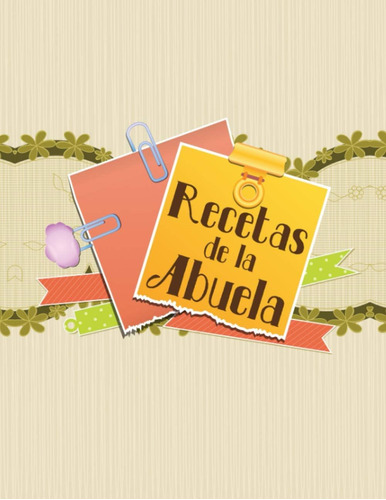 Libro: Recetas De La Abuela: Recetario Para Escribirse A Sí 